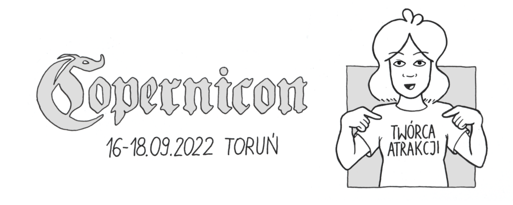 Logo konwentu Copernicon, który odbywał się 16-18.09.2022 w Toruniu. Wystąpiłam tam jako twórca atrakcji, dlatego jestem narysowana w koszulce z napisem "Twórca atrakcji", na którą entuzjastycznie wskazuję obydwoma rękami!