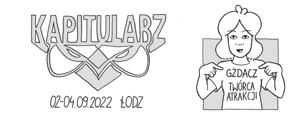 Logo konwentu Kapitularz, który odbywał się 02-04.09.2022 w Łodzi. Wystąpiłam tam jako uczestniczka, dlatego jestem narysowana w koszulce z napisem "Uczestnik", na którą entuzjastycznie wskazuję obydwoma rękami!
