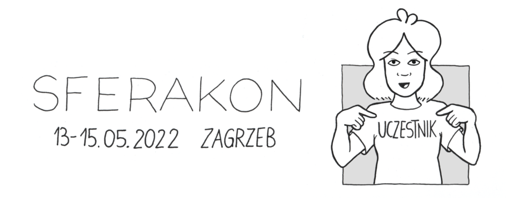 Logo konwentu Sferakon, który odbywał się 13-15.05.2022 w Zagrzebiu. Wystąpiłam tam jako uczestniczka, dlatego jestem narysowana w koszulce z napisem "Uczestnik", na którą entuzjastycznie wskazuję obydwoma rękami!