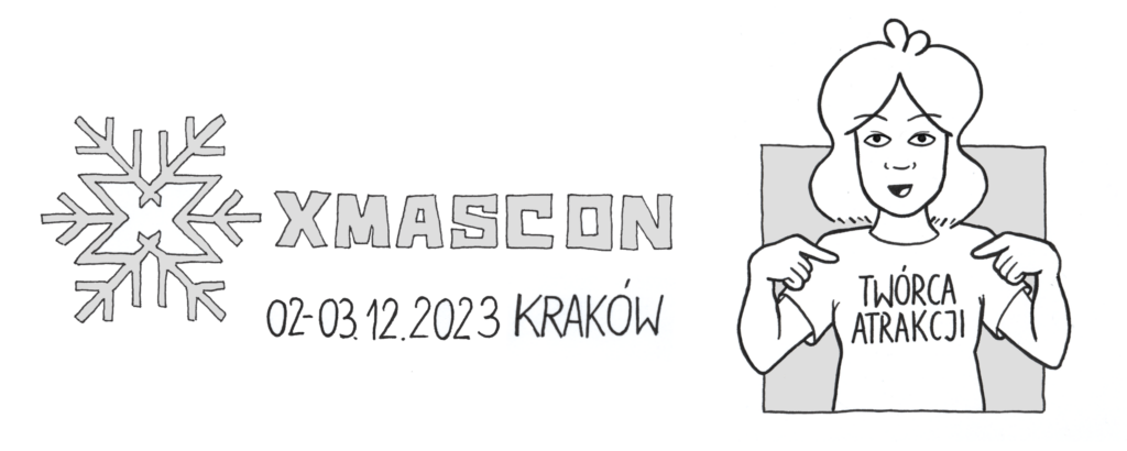 Logo konwentu Xmascon, który odbywał się 02-03.12.2023 w Krakowie. Wystąpiłam tam jako twórca atrakcji, dlatego jestem narysowana w koszulce z napisem "Twórca atrakcji", na którą entuzjastycznie wskazuję obydwoma rękami!